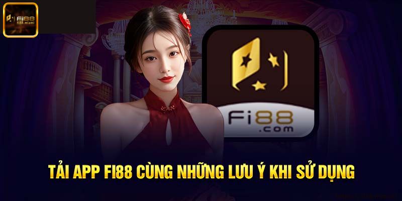 Nội dung cần lưu ý trong quá trình tải app cá cược Fi88